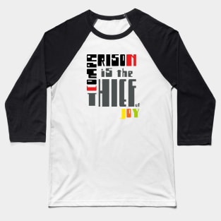 Comparison is the thief of joy Baseball T-Shirt